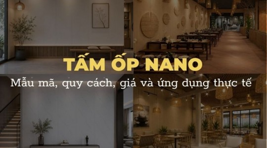 Tấm ốp Nano: Mẫu mã, quy cách, giá và ứng dụng thực tế